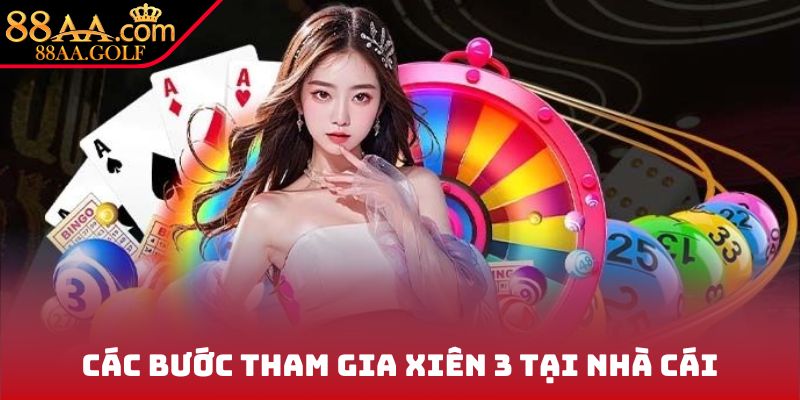 Các bước tham gia xiên 3 tại nhà cái