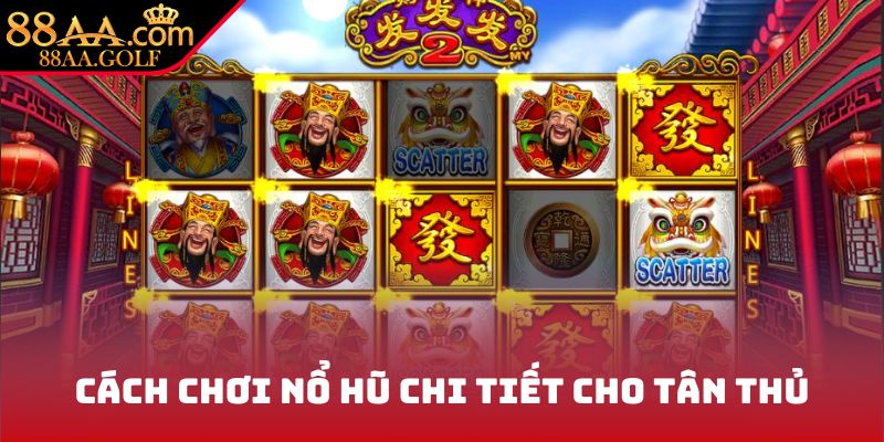 Cách chơi nổ hũ chi tiết cho tân thủ