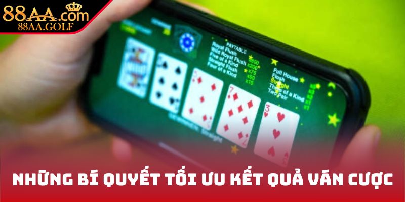 Những bí quyết tối ưu kết quả ván cược