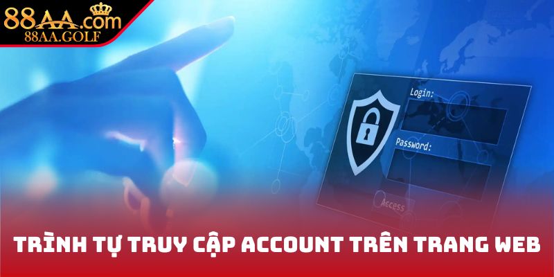 Trình tự truy cập account trên trang web