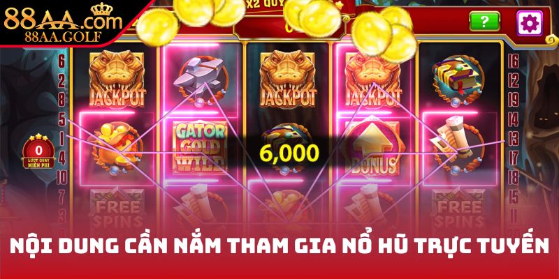 Nội dung cần nắm khi tham gia nổ hũ trực tuyến