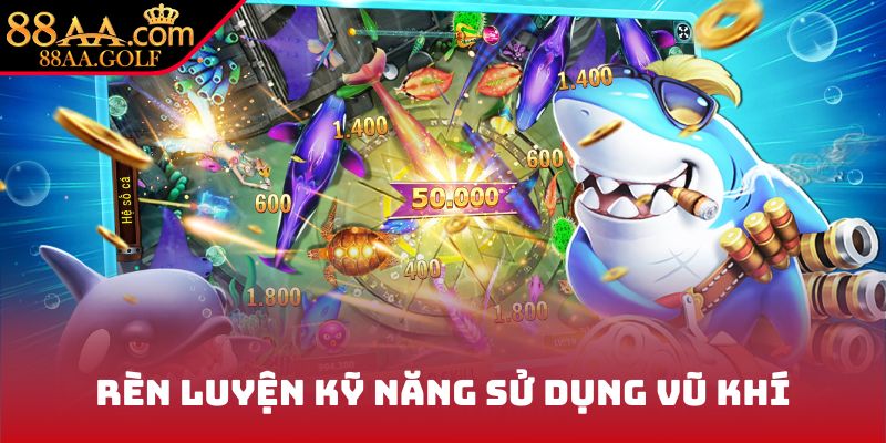 Rèn luyện kỹ năng sử dụng vũ khí