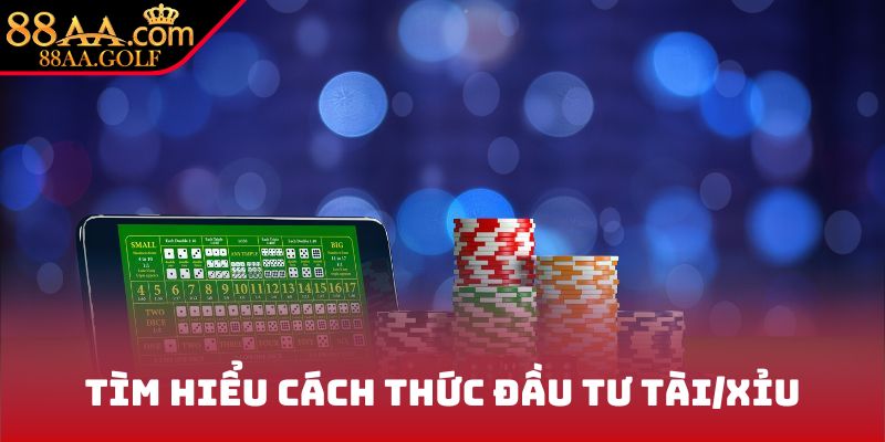 Tìm hiểu cách thức đầu tư Tài/Xỉu